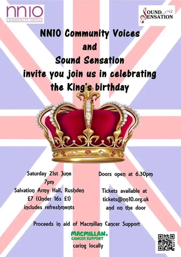 NN10 Community Voices and Sound Sensation invites you to celebrate the King's Birthday

Event at Salvation Army Hall, Rushden today (Saturday) from 7pm

Tickets are available on door
Adults - £7
Children under 16 - £1

Proceeds to Macmillan Cancer Support