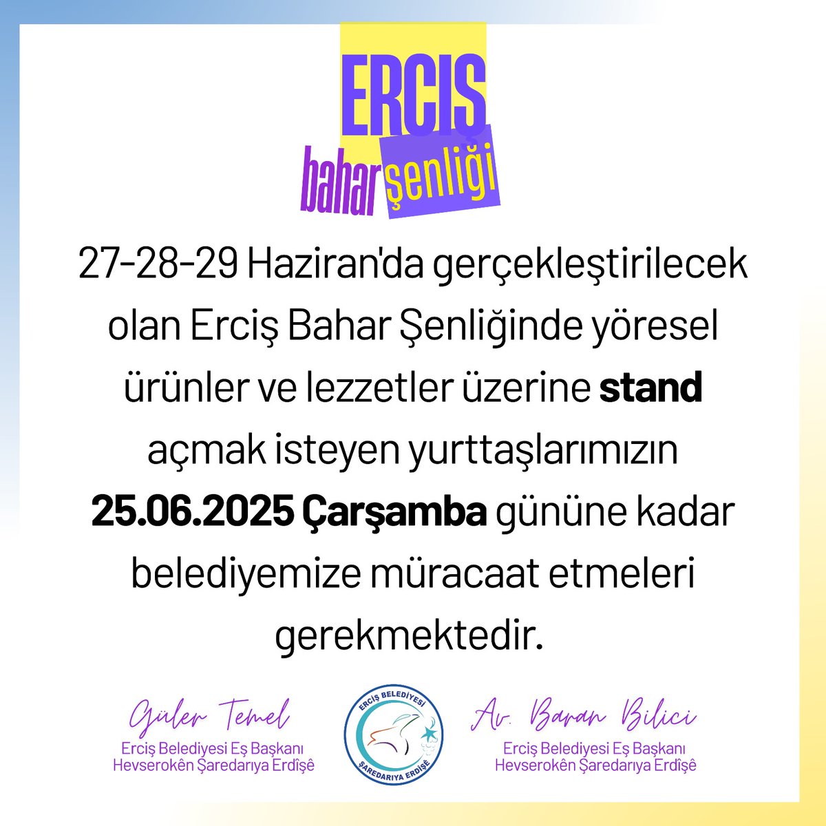 27-28-29 Haziran'da gerçekleştirilecek olan Erciş Bahar Şenliğinde yöresel ürünler ve lezzetler üzerine stand açmak isteyen yurttaşlarımızın 25.06.2025 Çarşamba gününe kadar belediyemize müracaat etmeleri gerekmektedir.