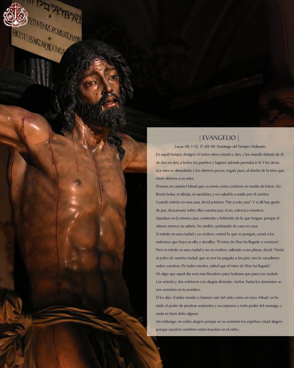 | EVANGELIO |

Lc (10, 1-12, 17-20) XIV Domingo T.O

«Si entráis en una ciudad y os reciben, comed lo que os pongan, curad a los enfermos que haya en ella, y decidles:
“El reino de Dios ha llegado a vosotros”.»

#CofradíasMLG