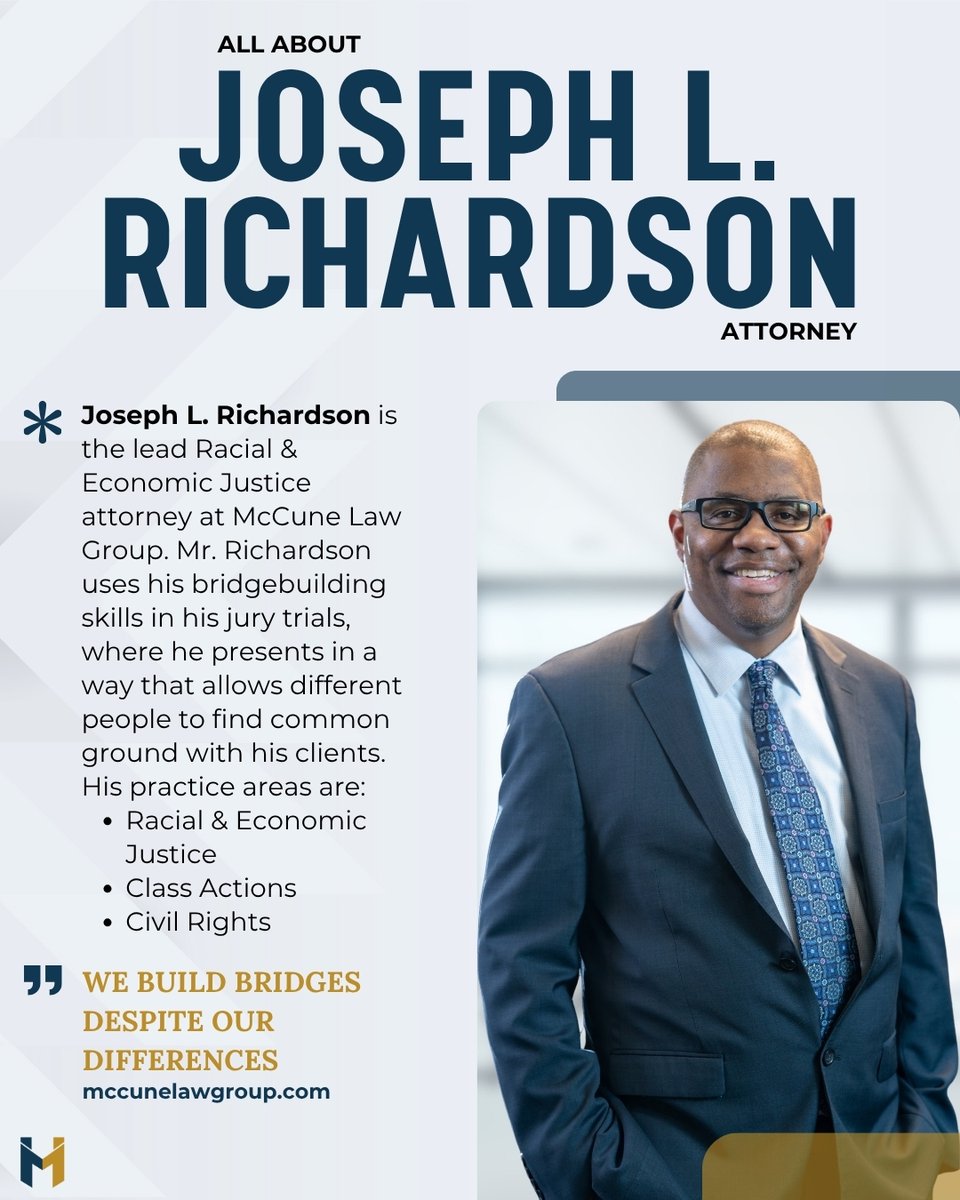 Meet Attorney Joseph L. Richardson — the lead Racial &amp; Economic Justice attorney at McCune Law Group. He has been involved in employment, class action, and other litigation involving treatment of disadvantaged individuals, and has secured million-dollar settlements for clients.