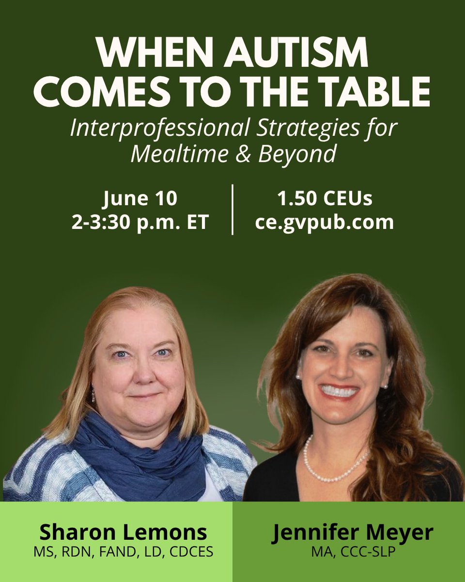 Tomorrow,  6/10, join Sharon Lemons, MS, RD, CDCES, FAND, LD &amp; Jennifer Meyer, MA, CCC-SLP for a webinar on supporting individuals with ASD during mealtimes &amp; beyond. Caregivers will feel empowered to make mealtimes a joyful experience for those with ASD. ce.gvpub.com/Autism2025