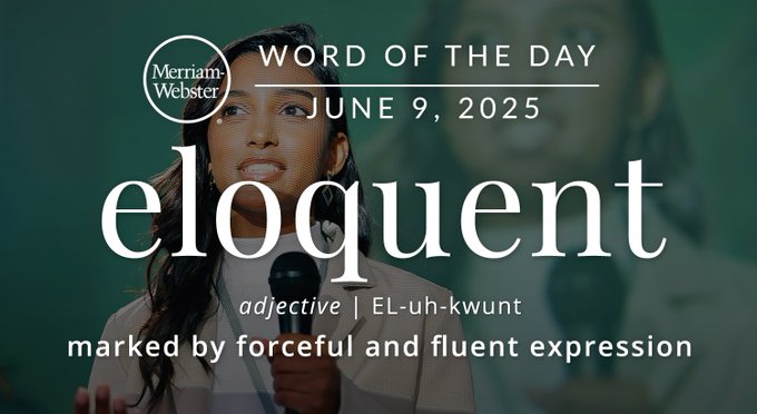 Merriam-Webster Word of the Day June 9, 2025 'eloquent' adjective | EL-uh-kwunt "marked by forceful and fluent expression" Background Image: A person speaking