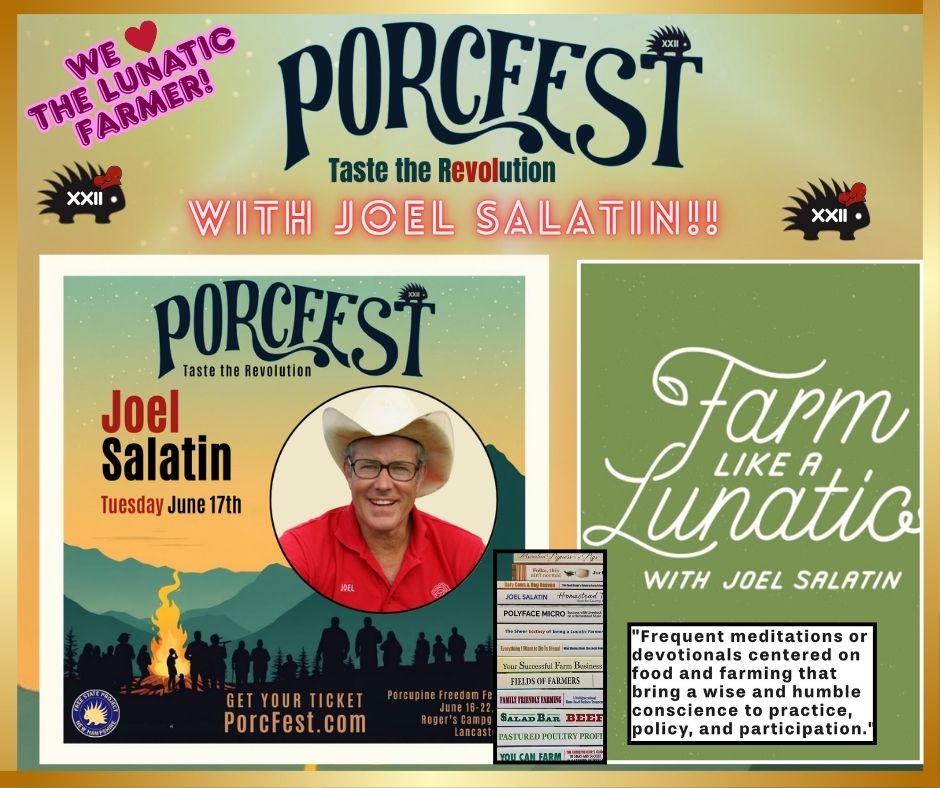 ONLY 7 DAYS UNTIL PORCFEST!

To Taste the Revolution, we are kicking off <a href="/PorcFest/">Porcupine Freedom Festival</a> with food freedom remarks from Joel Salatin on "Farming like a Lunatic."

Food is life! When govt. controls your food, they control you. Learn how to push back.

TICKETS: PorcFest.com