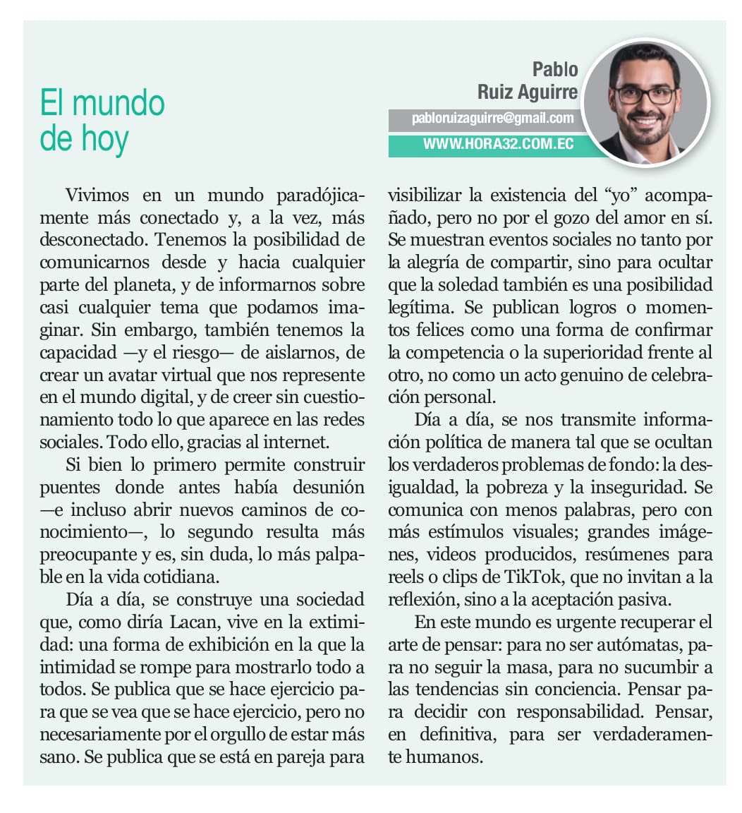 EL MUNDO DE HOY

Vivimos en un mundo paradójicamente más conectado y, a la vez, más desconectado. Tenemos la posibilidad de comunicarnos desde y hacia cualquier parte del planeta, y de informarnos sobre casi cualquier tema que podamos imaginar. Sin embargo, también tenemos la