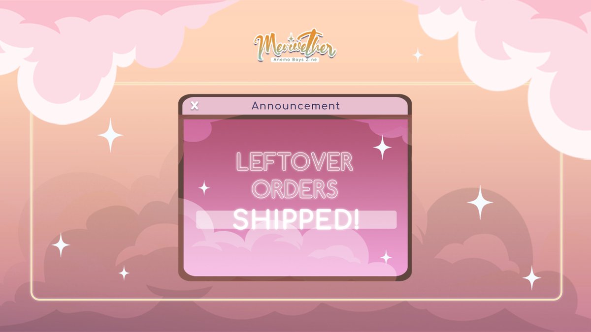 ☁🍃 All Leftovers Sent! 🍃☁

All packages have been carefully taken care of by our shipping mod and have been delivered! ⛅

We have sent the tracking numbers (physical orders) and all digital bundles (digital orders) to your email—thank you so much for your continued support!