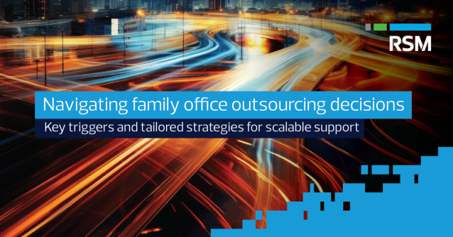 Outsourcing is helping family offices scale smarter and reduce risk—without growing internal teams. This new #RSM insight breaks down when and why a #familyoffice should consider it as a strategic lever for resilience and growth rsm.buzz/4dYSnVc