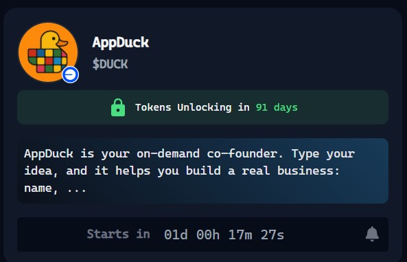 No team? No worries!
<a href="/appduckai/">AppDuck</a>

helps you turn your idea into reality and rake in the cash. If you think your idea is epic, come show us what you’ve got!
<a href="/virtuals_io/">Virtuals Protocol</a> 

 Starts in 01d 00h 
 Tokenomics of This Amazing Project 👇📷 👇👇
