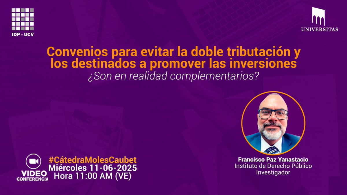 Este miércoles en nuestra Cátedra Moles Caubet: "Los convenios para evitar la doble tributación y los destinados a promover las inversiones: son en realidad complementarios?", con el profesor Francisco Paz Yanastacio.