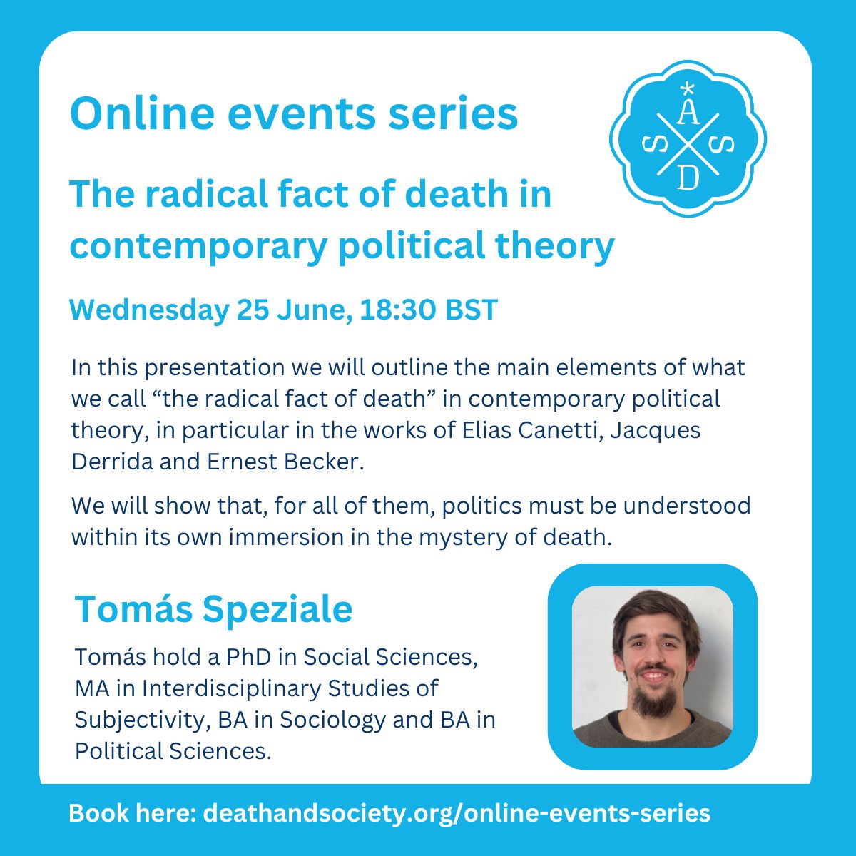 Free, online #deathstudies events from ASDS. 
Join us on Weds 25 June to hear from Tomás Speziale about the radical fact of death in contemporary political theory. 
Register here. deathandsociety.org/etn/the-radica…