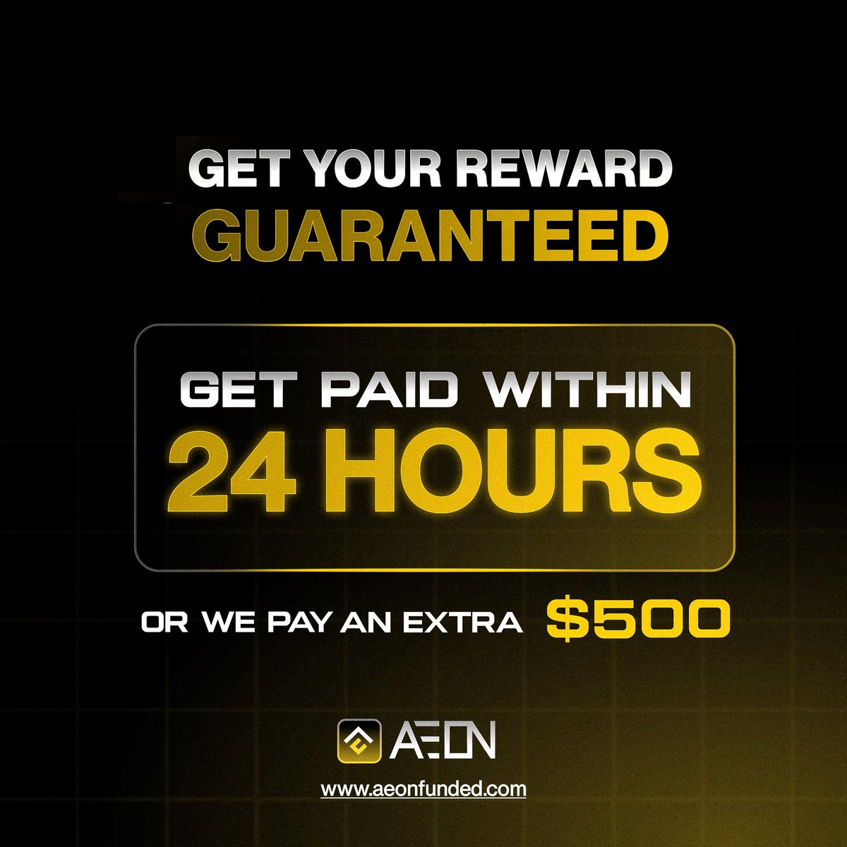 Get payouts within 24 business hours;

If we miss the 24-hours PAYOUT window

You'll have $500 extra as a bonus

✅ No excuses
✅ Fastest payouts
✅ Zero payout denials

AEON' payouts promise is here.