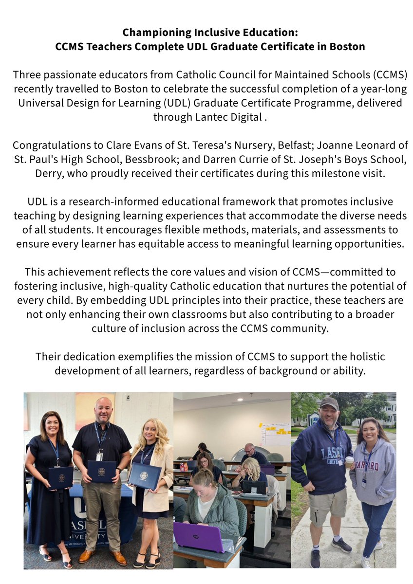 InfoCcms's tweet image. Clare Evans of St. Teresas Nursery Belfast, Joanne Leonard of St. Pauls High School, Bessbrook and Darren Currie of St. Joseph&apos;s Boys School, Derry, recently completed the UDL Graduate Certificate Programme in Boston, delivered in partnership with Lantec Digital.  Read more;