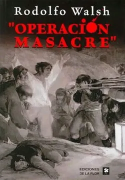 *⃣El periodista Rodolfo Walsh publica en 1957 la primera novela de no ficción periodística, donde expone su investigación sobre los fusilamientos a prisioneros en el basural de José León Suárez, perpetuados el 9 de Junio de 1956 por la dictadura de Aramburu y Lonardi +