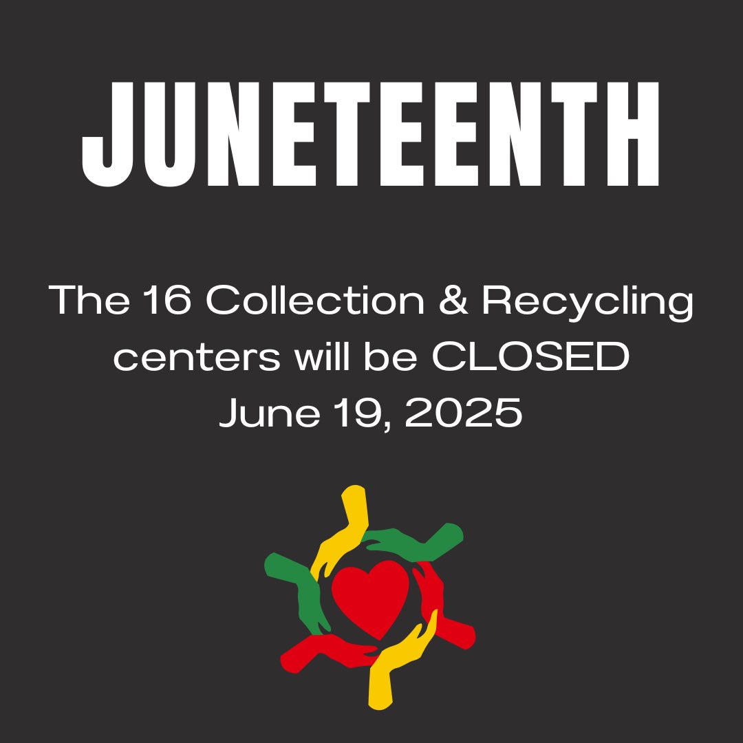 The 16 York County Collection &amp; Recycling Centers will be closed Thursday, June 19, 2025 in observance of Juneteenth.