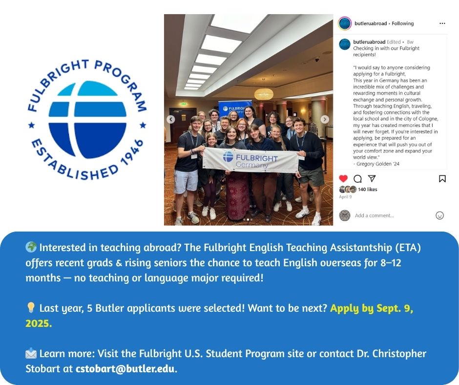 Butler COE (@butlercoe) on Twitter photo 🌍 Rising senior or recent grad? Teach English abroad with a <a href="/FulbrightPrgrm/">The Fulbright Program</a> Association ETA! No teaching/language major required. 5 Butler applicants won last year—apply by Sept. 9, 2025.
Learn more: fulbrightonline.org
Contact Chris Stobart: cstobart@butler.edu 🌍 Rising senior or recent grad? Teach English abroad with a <a href="/FulbrightPrgrm/">The Fulbright Program</a> Association ETA! No teaching/language major required. 5 Butler applicants won last year—apply by Sept. 9, 2025.
Learn more: fulbrightonline.org
Contact Chris Stobart: cstobart@butler.edu