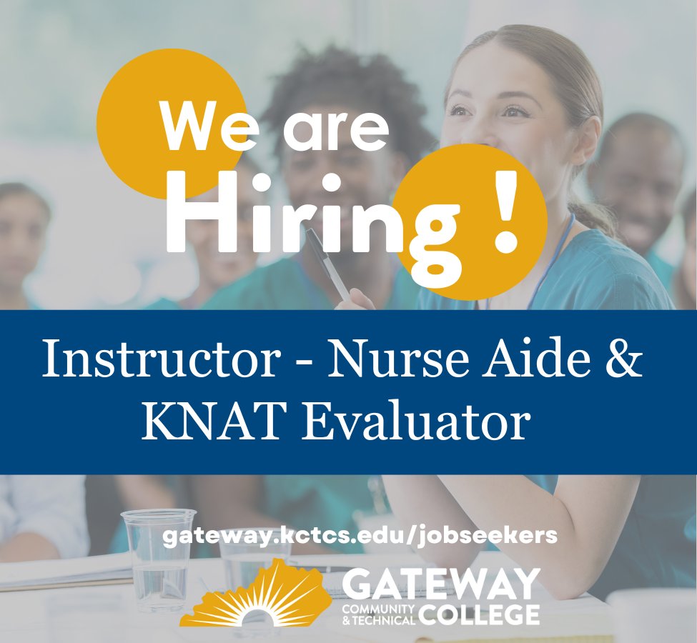 Now Hiring: Nurse Aide Instructor &amp; KNAT Evaluator!

Are you a passionate RN ready to shape the future of healthcare? Join Gateway as a full-time Instructor in our Health Professions department. Apply now and make a lasting impact at gateway.kctcs.edu/jobseekers