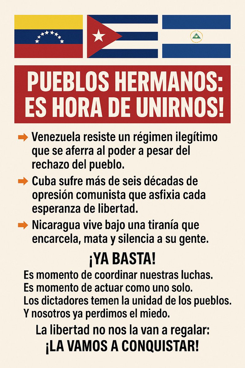 adrinelis16's tweet photo. 🇻🇪🇨🇺🇳🇮 PUEBLOS HERMANOS: ¡ES HORA DE UNIRNOS!

Venezuela, Cuba y Nicaragua llevamos demasiado tiempo encadenados por dictaduras que solo han traído hambre, miseria, persecución y exilio.

Hoy, más que nunca, debemos alzar la voz y unir nuestras fuerzas.

👉 Venezuela resiste un régimen ilegítimo que se aferra al poder a pesar del rechazo del pueblo.
👉 Cuba sufre más de seis décadas de opresión comunista que asfixia cada esperanza de libertad.
👉 Nicaragua vive bajo una tiranía que encarcela, mata y silencia a su gente.

¡Ya basta!

Es momento de coordinar nuestras luchas.
Es momento de actuar como uno solo.
Los dictadores temen la unidad de los pueblos.
Y nosotros ya perdimos el miedo.

📣 Desde cada rincón de nuestra tierra y desde el exilio, hagamos un frente común. Apoyémonos, escuchemos nuestras voces, levantemos nuestras banderas y multipliquemos la presión.

La libertad no nos la van a regalar:
¡La vamos a conquistar!

#FueraLasDictaduras
#VenezuelaLibre
#CubaLibre
#NicaraguaLibre
#UnidosSomosFuerza
#LibertadParaNuestrosPueblos