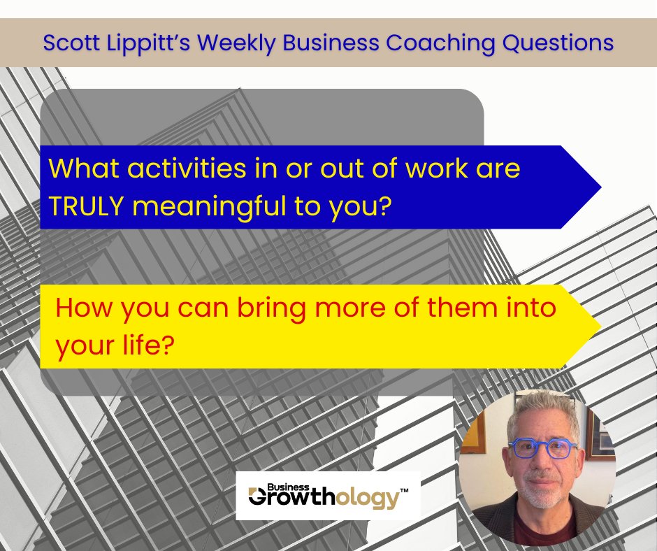 LippittScott's tweet photo. Scott Lippitt's Weekly Business Coaching Questions:

What activities in or out of work are TRULY meaningful to you? How you can bring more of them into your life?

#scottlippitt #businesscoaching #CoachingCareer #BusinessCoach #businesscoachingsystem #businesscoachingquestions https://t.co/xqyhhhX3ZA