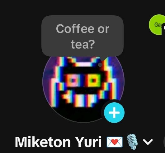 Tiktoks always does this so he's always talking to me...