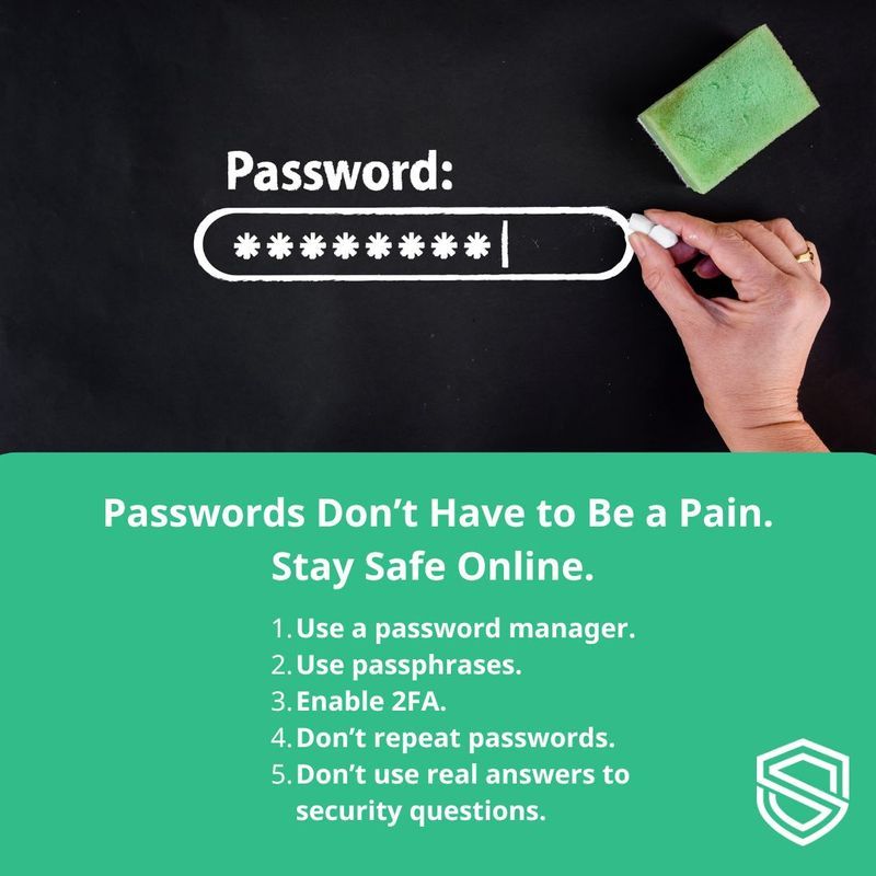 ShieldLauncher's tweet image. Tired of juggling passwords? 🔐

Here are 5 easy tips:
1️⃣ Use a password manager.
2️⃣ Try fun passphrases ( i.e. “NachoAveragePassword!”).
3️⃣ Turn on 2FA.
4️⃣ Don’t reuse passwords.
5️⃣ Use fake answers for security questions.

#ShieldHome #ShieldLauncher #SecurityTips