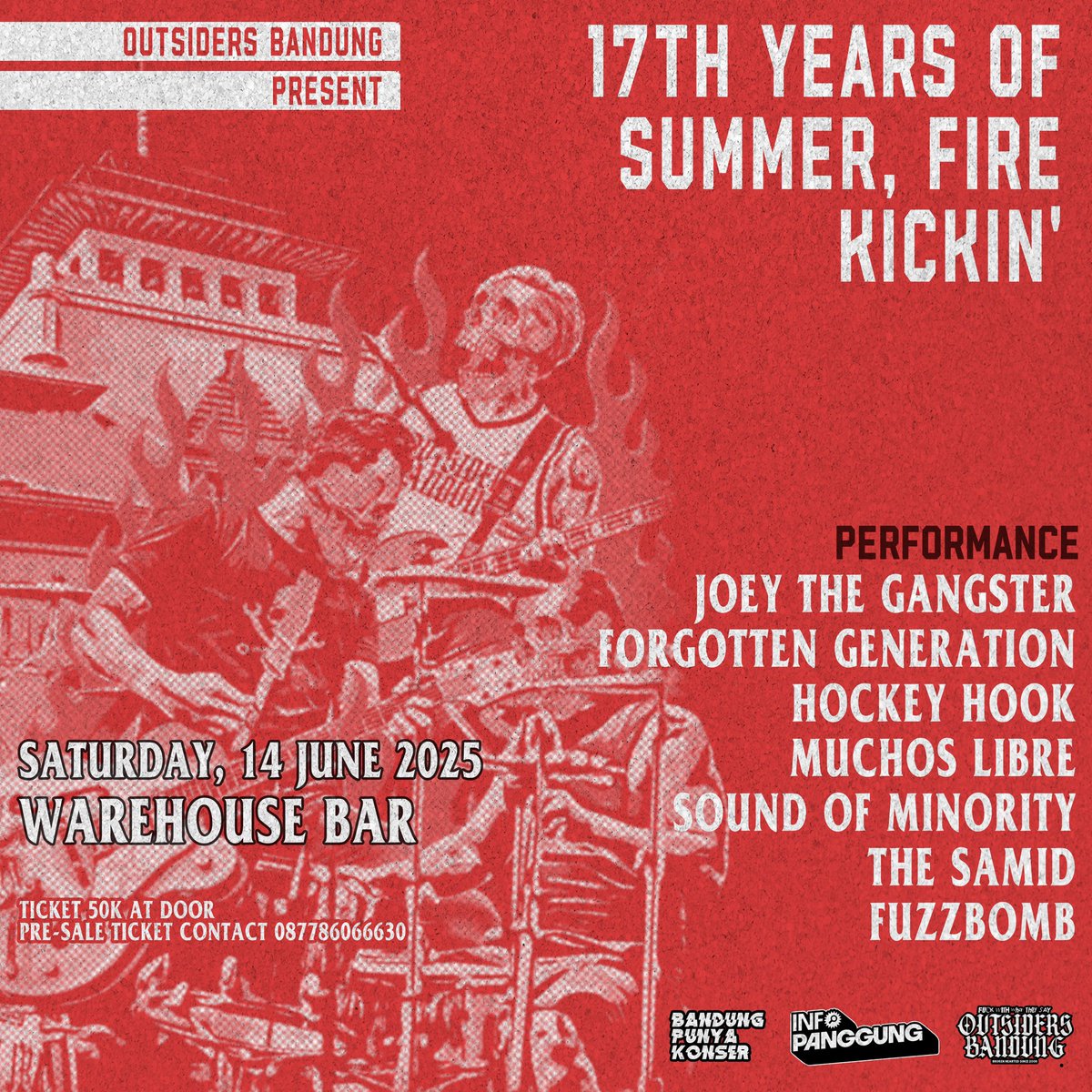 17 Years of Summer, Fire and Kickin'

with
Joey The Gangster
Forgotten Generation
Hockey Hook
Muchos Libre
Sound Of Minority
The Samid
Fuzzbomb

14 June 2025 at Warehouse Bar - Jalan Gudang Selatan No.22

Ticket 50K - presale ticket please contact 087786066630 

See you!