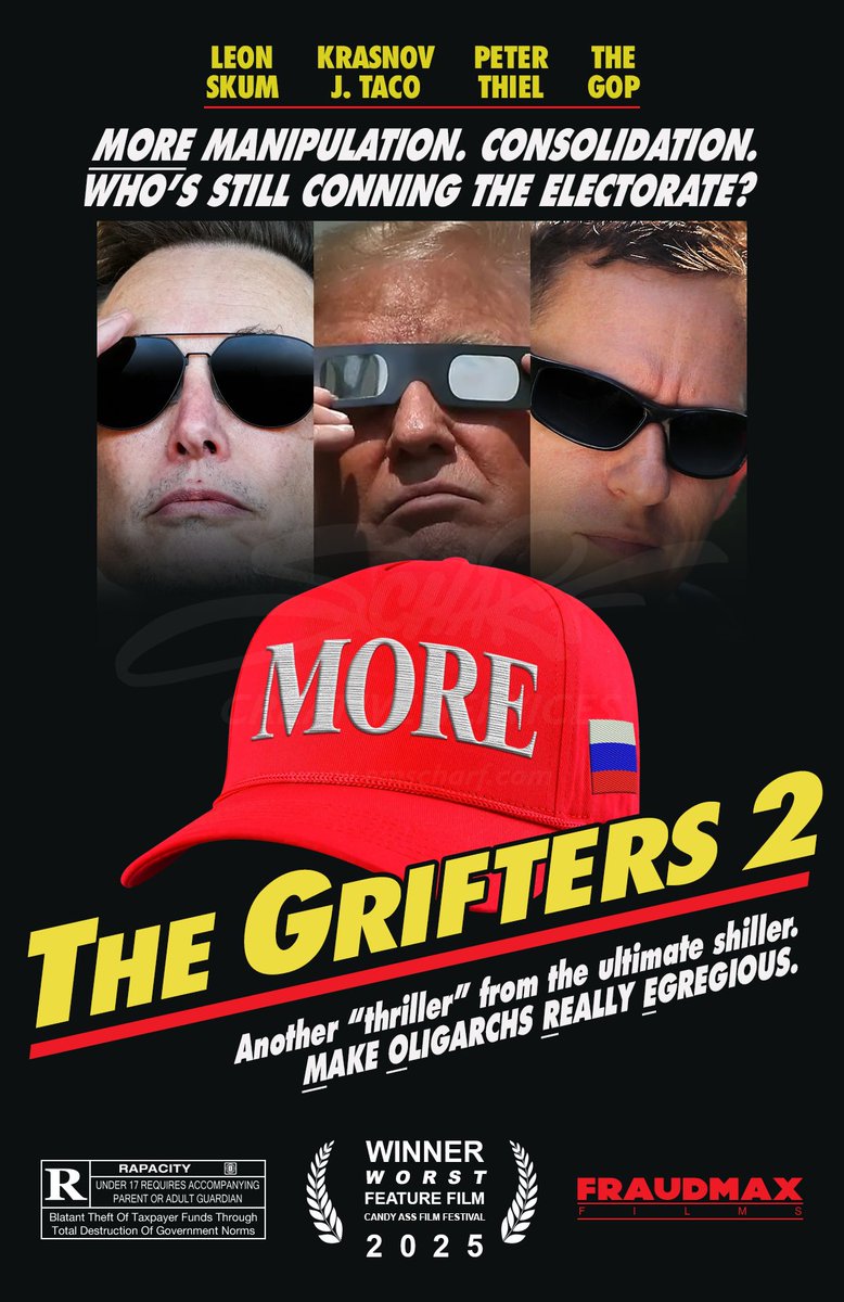 "Trust me, folks! If you liked #TheGrifters, YOU'RE GONNA' LOVE THE TAXPAYER-FUNDED SEQUEL even #MORE #MakeOligarchsReallyEgregious! A feature film deal for AUTHORITARIAN OLIGARCHS, like ME and you, err, #LeonSkum and #PeterThiel! Am I right? You like that?" - #KrasnovJTaco.