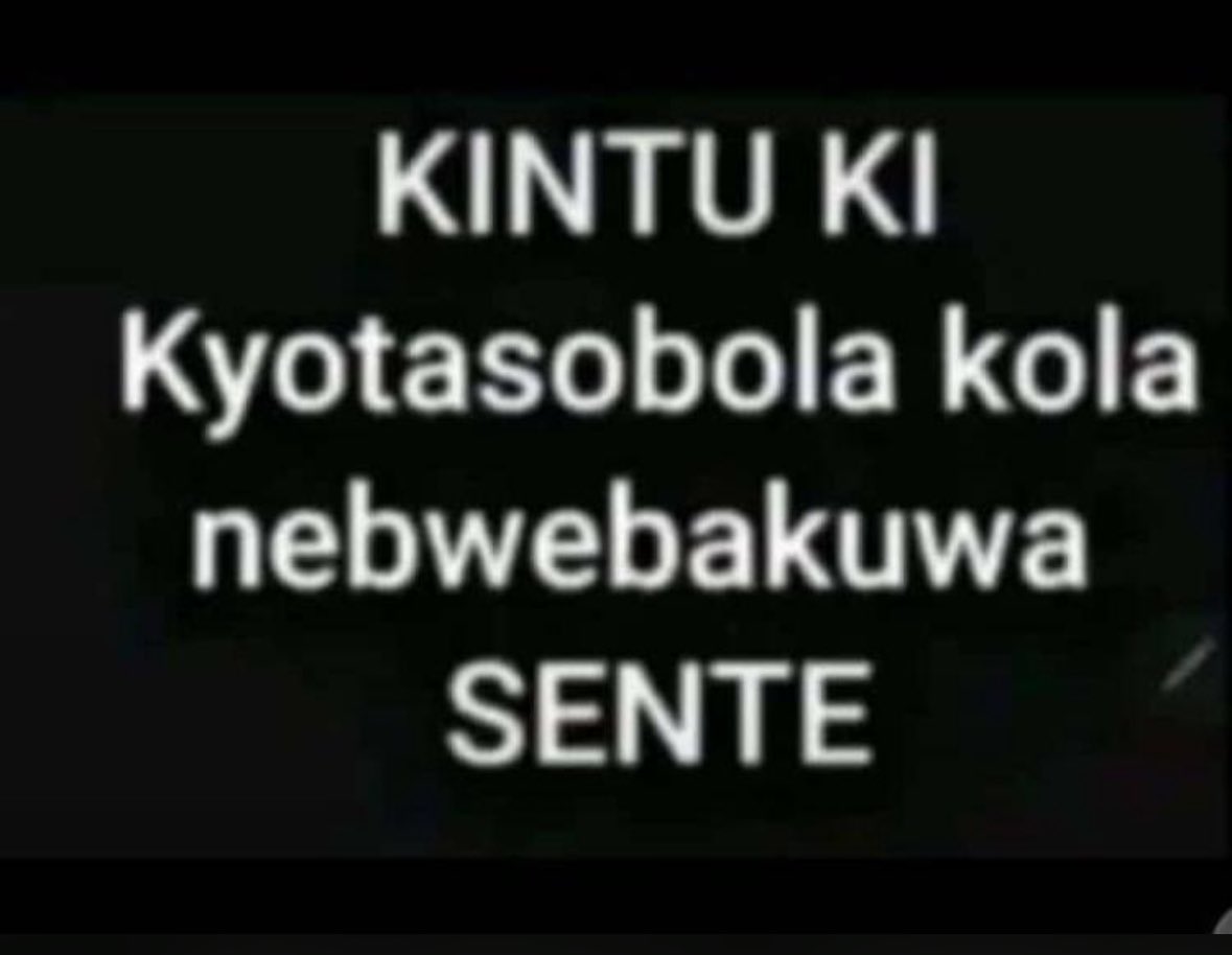 Me: Okugaana Sente 🤣🤣