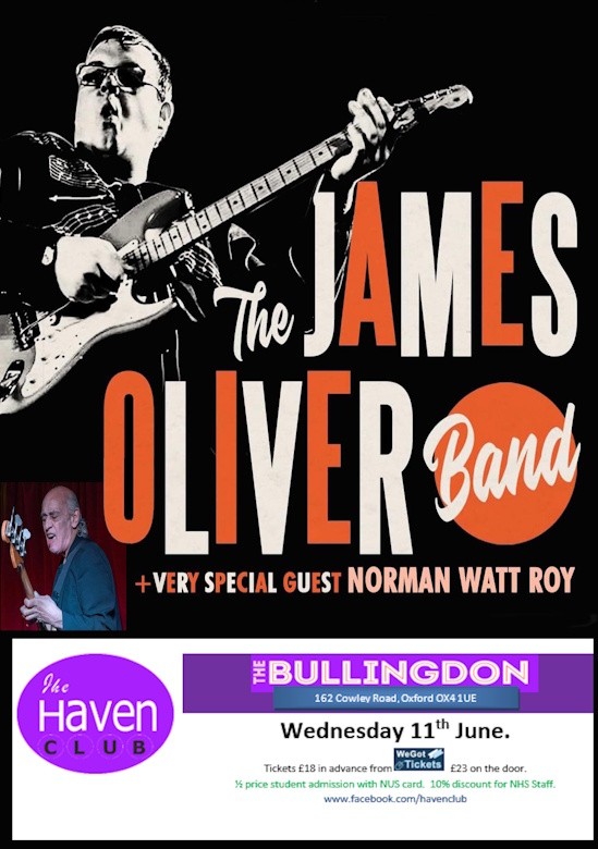 Wednesday this week 11th June, James Oliver Band featuring the legendary Norman Watt Roy and support from Rory Evans at The Haven Club at The Bullingdon, Oxford. Here's the ticket link to get tickets now: wegottickets.com/event/647997