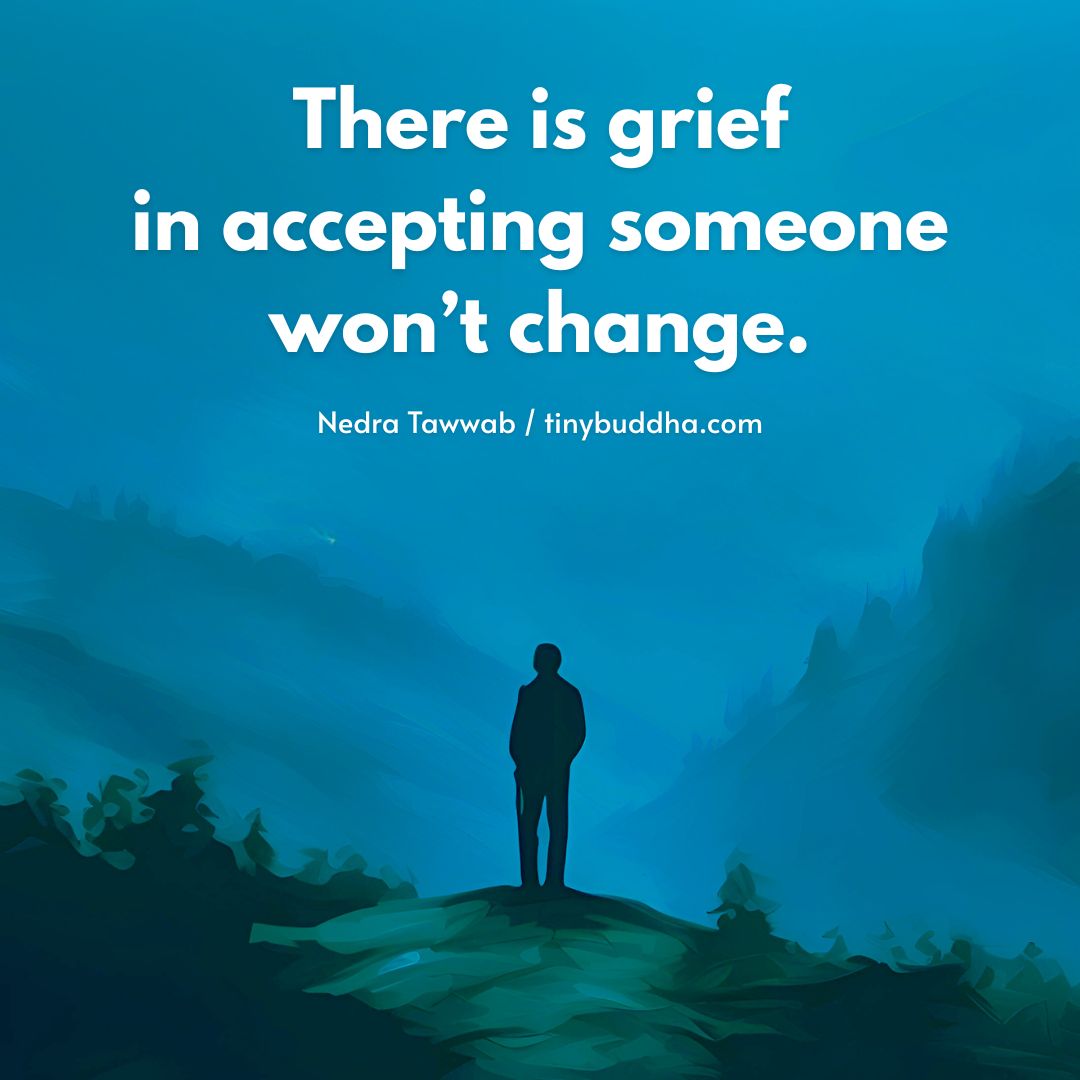 Tiny Buddha (@tinybuddha) on Twitter photo โThere is grief in accepting someone wonโt change.โ ~Nedra Tawwab <a href="/NedraTawwab/">Nedra Glover Tawwab</a> โThere is grief in accepting someone wonโt change.โ ~Nedra Tawwab <a href="/NedraTawwab/">Nedra Glover Tawwab</a>
