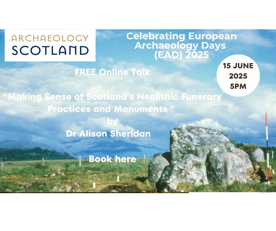 We have a second exciting online FREE talk on Sunday 15th June 2025 at 5pm as part of our contribution to EAD 2025. Join Dr Alison Sheridan as she helps us make sense of Scotland's Neolithic funerary practices and monuments. Book your place here: eventbrite.co.uk/e/140572338949…