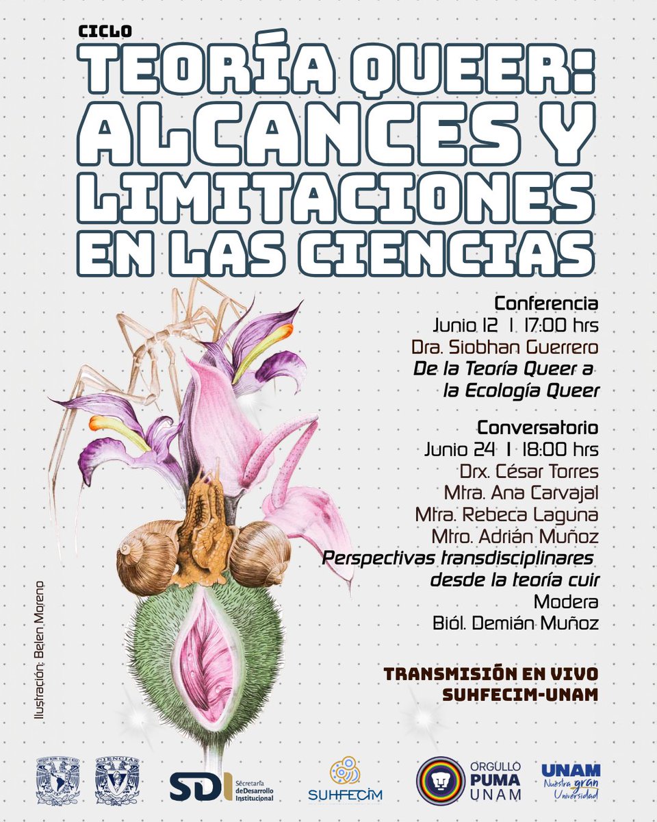 12 de junio | 17:00 horas
Conferencia "De la Teoría Queer a la Ecología Queer"
Dra. Siobhan Guerrero 
24 de junio
Conversatorio "Perspectivas transdisciplinarias de la Teoría Cuir"
Drx. César Torres, Mtra. Ana Carvajal, Mtra. Rebeca Laguna, Mtro. Adrián Muñoz