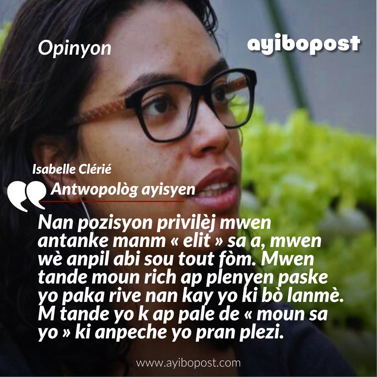 « Mwen wè fason moun sa yo trete anplwaye lakay yo, m gade yo k ap esansyèlman repwodui abi kolonyal nou wè nan peyi Etazini ak peyi Loksidan yo nou pretann rayi. Mwen wè kijan pozisyon nou pèmèt nou pase devan moun nan liy nan biwo piblik, kòm si nou pi enpòtan. Mwen wè