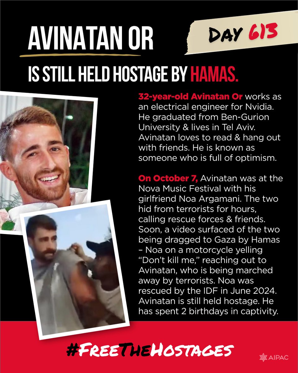 AIPAC 🇺🇸🇮🇱🎗️ (@aipac) on Twitter photo 613 days. Avinatan Or is still held hostage by Hamas. Share his story. #FreeThemAll 🎗️
<a href="/bringhomenow/">Bring Them Home Now</a> 613 days. Avinatan Or is still held hostage by Hamas. Share his story. #FreeThemAll 🎗️
<a href="/bringhomenow/">Bring Them Home Now</a>