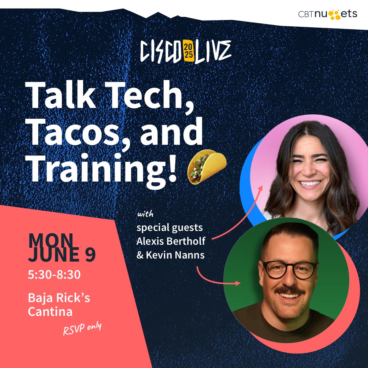 CBT Nuggets (@cbtnuggets) on Twitter photo Did someone say free tacos? 🌮👀
Hangout with the <a href="/CBTNuggets/">CBT Nuggets</a> crew + Alexis Bertholf & Kevin Nanns at Baja Rick’s Cantina TONIGHT! Baja tacos, cocktails, and networking with some of the best humans at #CiscoLive.
RSVP 🎉👉 go.megaport.com/ME2505-1747168… Did someone say free tacos? 🌮👀
Hangout with the <a href="/CBTNuggets/">CBT Nuggets</a> crew + Alexis Bertholf & Kevin Nanns at Baja Rick’s Cantina TONIGHT! Baja tacos, cocktails, and networking with some of the best humans at #CiscoLive.
RSVP 🎉👉 go.megaport.com/ME2505-1747168…
