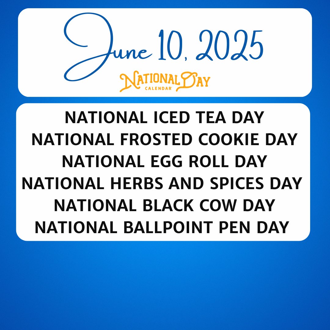 JUNE 10, 2025 | NATIONAL ICED TEA DAY | NATIONAL FROSTED COOKIE DAY | NATIONAL EGG ROLL DAY | NATIONAL HERBS AND SPICES DAY | NATIONAL BLACK COW DAY | NATIONAL BALLPOINT PEN DAY
nationaldaycalendar.com/read/june-10-2…