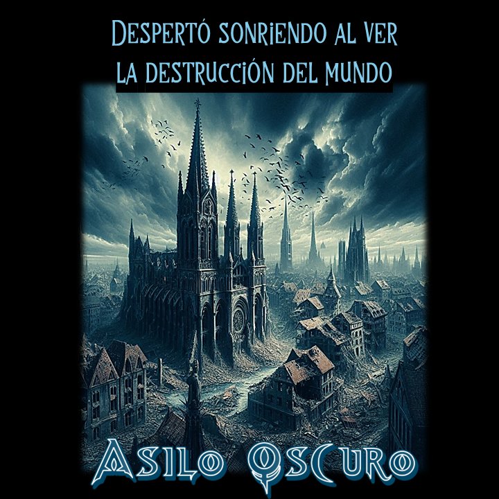 Hay sueños que traen sorpresas al despertar en este #AsiloOscuro
1. Escribe un #poema o #microcuento usando la frase de la imagen sin modificarla.
2. Explica qué destruyó al mundo.
3. Género: terror, suspenso o poesía oscura.
4. Máximo 3 tuits.
5. Responde, RT o usa #AsiloOscuro