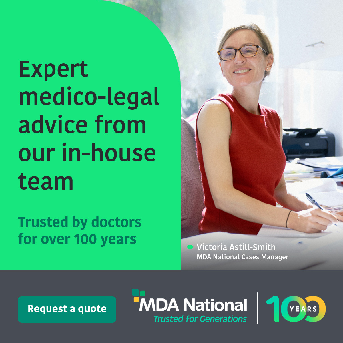 With 100 years of experience, we know what doctors need — expert medico-legal advice from people who understand the pressures of practice. That’s why our support comes directly from our in-house team, not outsourced call centres.
Experience the MDA National difference today.