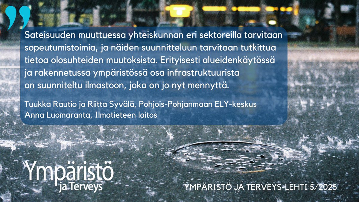 Ympäristö ja Terveys-lehdessä 5/2025 Tuukka Raution ja Riitta Syvälän <a href="/POPELYkeskus/">PohjoisPohjanmaanELY</a> sekä Anna Luomarannan <a href="/IlmaTiede/">Ilmatieteen laitos</a> artikkeli "Sateisuuden muutokset vaativat alueilta sopeutumistoimia". ymparistojaterveys.fi #ilmastonmuutos #sademäärät #alueidenkäyttö #rakennettu_ympäristö