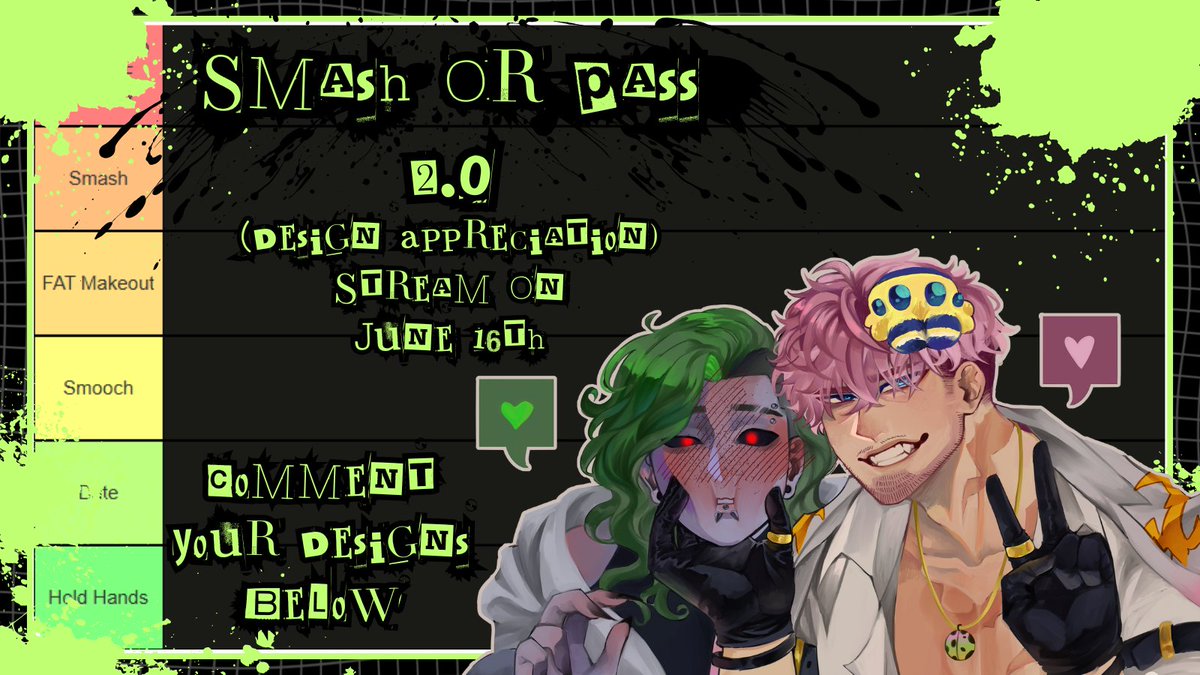 <a href="/BUGSY_HASAKI/">Bugsy Hasaki (VTUBER)</a> and I have been friends for a year now, what better way to celebrate than to remake the first ever stream we did together-

🎉SMASH OR PASS 2.0🎉

Comment your PNGs below, and we will tier them on June 16th!

Can't wait to see familiar and new faces! 👀

#Vtuber