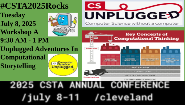 📚Join me 4 a
Story-Filled Screen-Free Spark of CS Magic
📅 Tuesday, July 8 | 9:30 AM–1:00 PM 
📍 Workshop A | CSTA Pre-Conference
🧠 Unplugged Adventures in Computational Storytelling
💡Decompose Problems Detect Patterns
Draw Abstractions Design Algorithms
      Without a Device