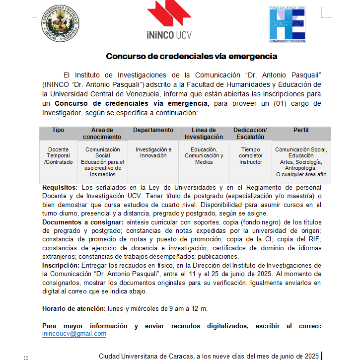 El ININCO “Dr. Antonio Pasquali”, adscrito a la FHE de la UCV, informa que están abiertas las inscripciones para un CONCURSO DE CREDENCIALES vía emergencia, para proveer un (01) cargo de Investigador en el área de Educación para uso creativo de los medios: