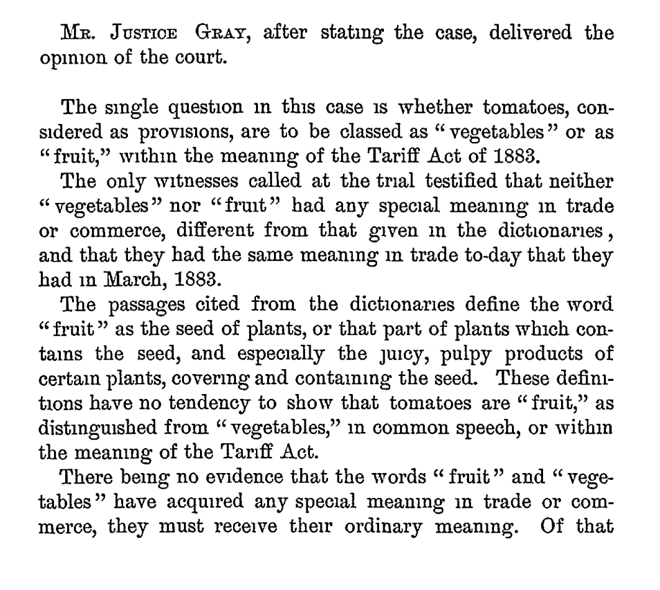 OrinKerr's tweet photo. In 1893, the U.S. Supreme Court held that tomatoes are vegetables for purposes of the Tariff Act of 1883 even though tomatoes are fruits rather than vegetables.  At least the opinion was short, less than two pages.
https://t.co/eWv1ZfMy1k https://t.co/seVVxlyB0a