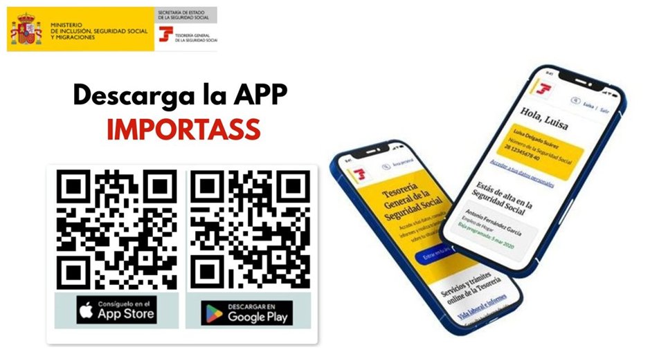 Desde #IMPORTASS, la App oficial de la TGSS podrás realizar trámites de forma gratuita y consultar información pública y personal de manera sencilla.
Puedes descargarla aquí, desde estos enlaces seguros:
👉IPhone: run.gob.es/bouAPPSTORE
👉Android: run.gob.es/bouGOOGLEPLAY