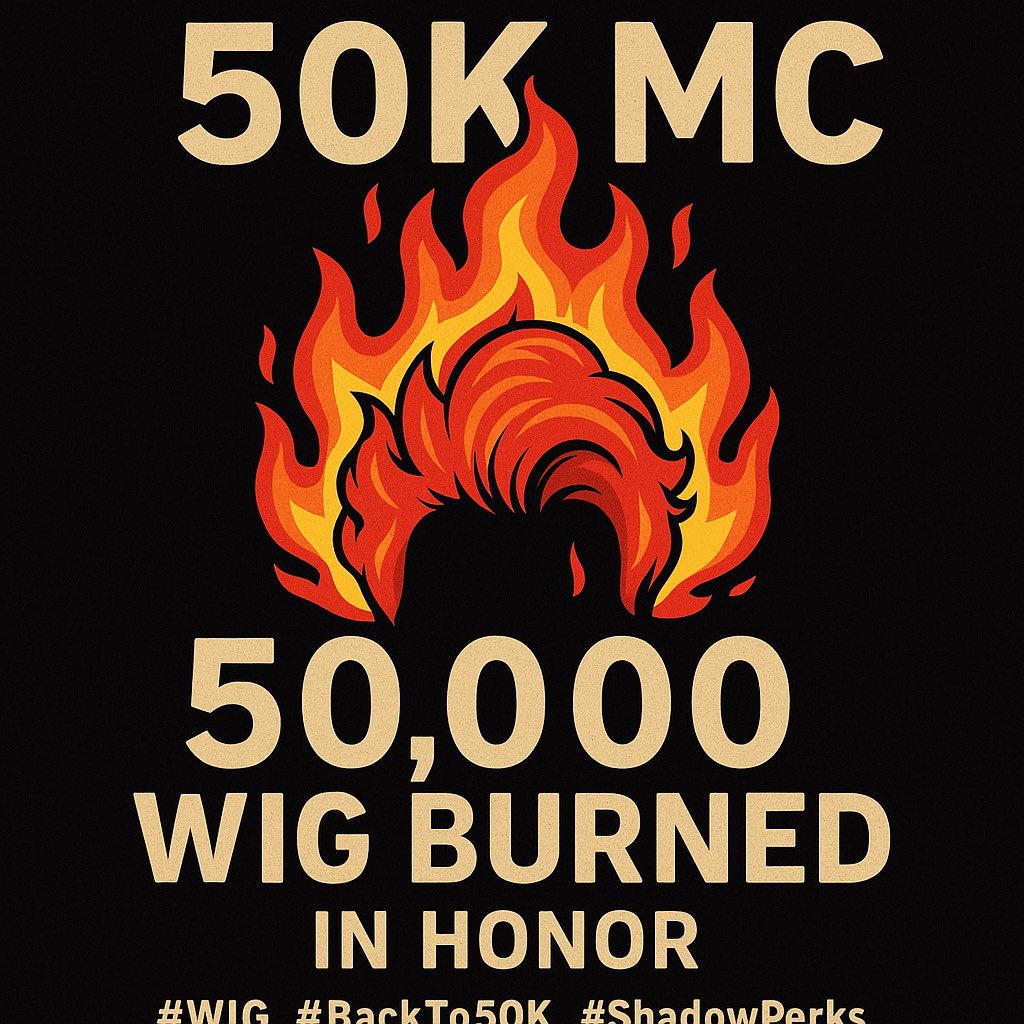 🧨 $WIG just touched 50K MC.

No roadmap. No begging (maybe a little) No mercy.

To celebrate — we just burned 50,000 $WIG.

Because you held when it hurt.
Because we don’t reward paper hands.

#WIG #BackTo50K #ShadowPerks