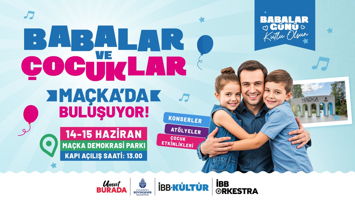 Babalar Günü’nde Babalar ve Çocuklar Maçka’da buluşuyor!
 
 📅 14-15 Haziran
 📍 Maçka Demokrasi Parkı
 
* Konserler
* Atölyeler
* Çocuk etkinlikleri