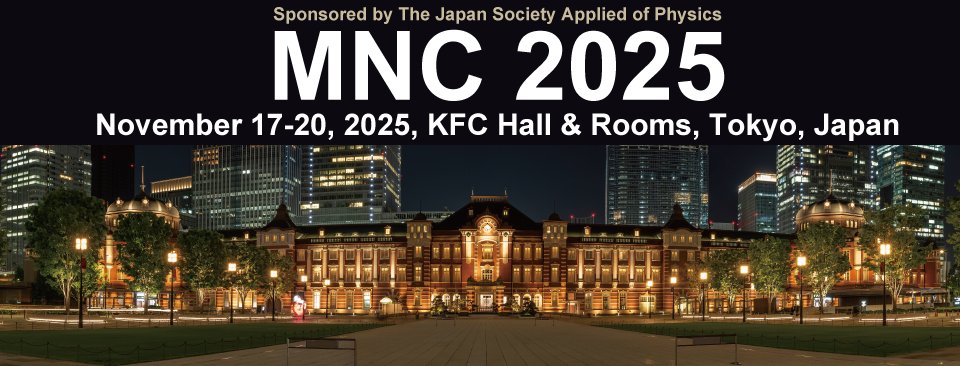 ABSTRACT : June 10- July 1, 2025

Prospective authors are requested to submit following materials through MNC 2025 web site.
One or Two-Page abstract with PDF format. 
Paper submission site will be available from June 10.
imnc.jp/2025/abstract-…