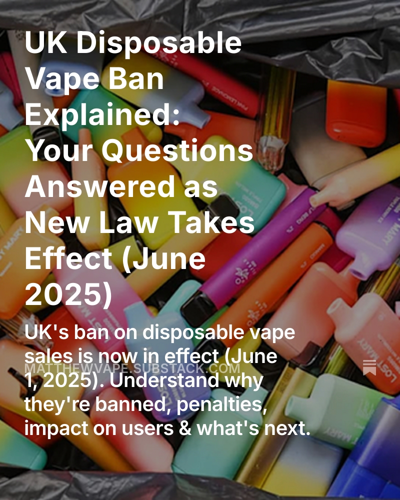 UK Disposable Vape Ban Explained: Your Questions Answered as New Law Takes Effect (June 2025)

The United Kingdom has implemented a nationwide ban on the sale and supply of single-use disposable vapes, effective from **Sunday, June 1, 2025**. 

open.substack.com/pub/matthewvap…