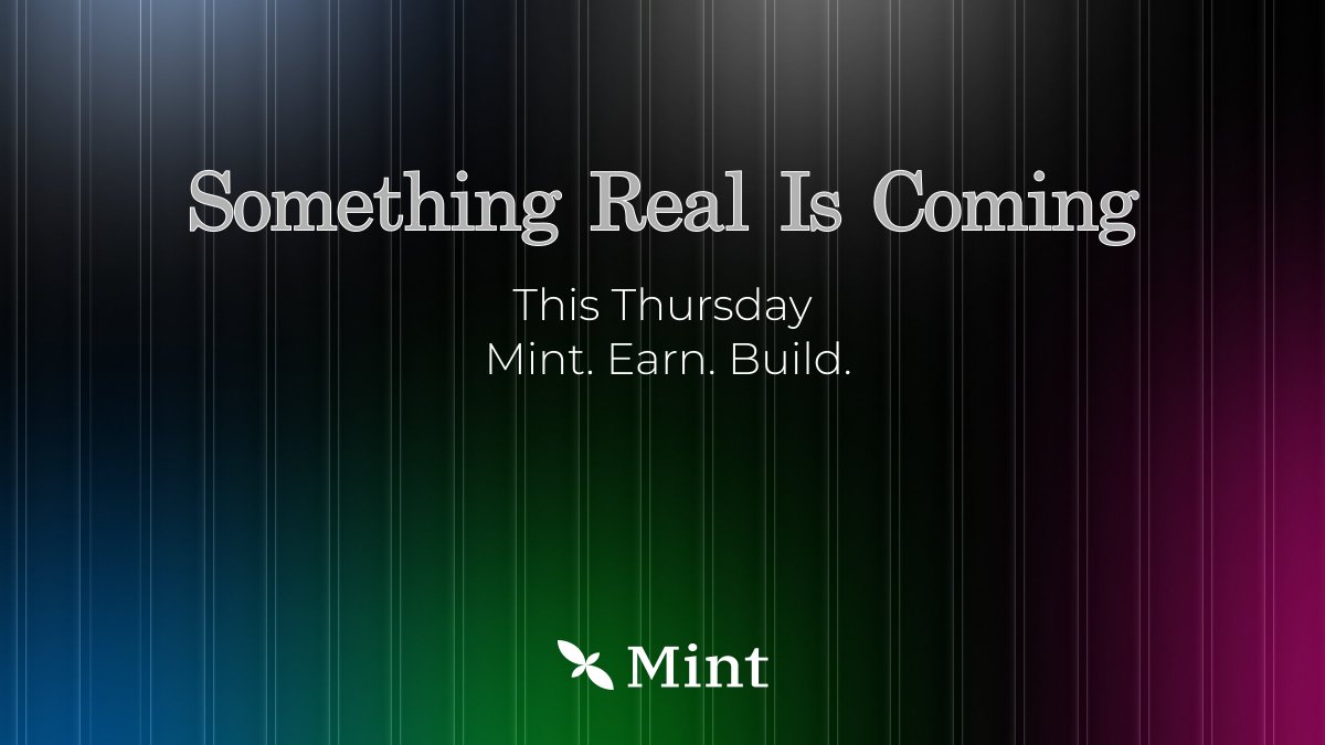 Mint's been quiet. 
That changes this Thursday. 
Mint, earn, and build something real.