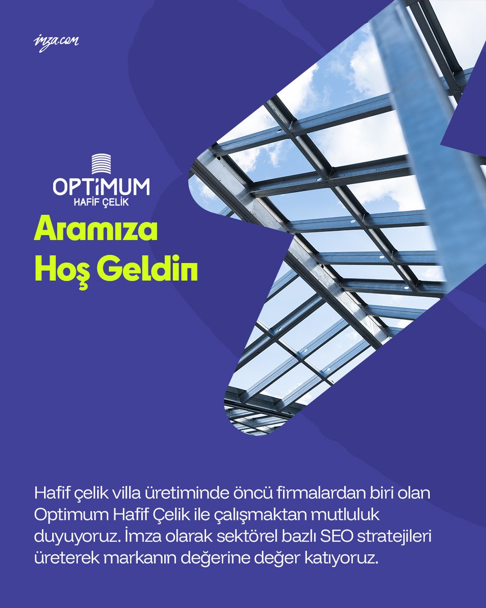 Hoş Geldin Optimum Hafif Çelik ⚡️

İnşaat ve yapı sektörünün yenilikçi markalarından Optimum Hafif Çelik, dijitalde de güç kazanmak için İmza ile çalışıyor. SEO alanındaki tecrübemizle, sektöre özel stratejiler geliştirerek markanın dijital değerini yükseltmek için çalışıyoruz.