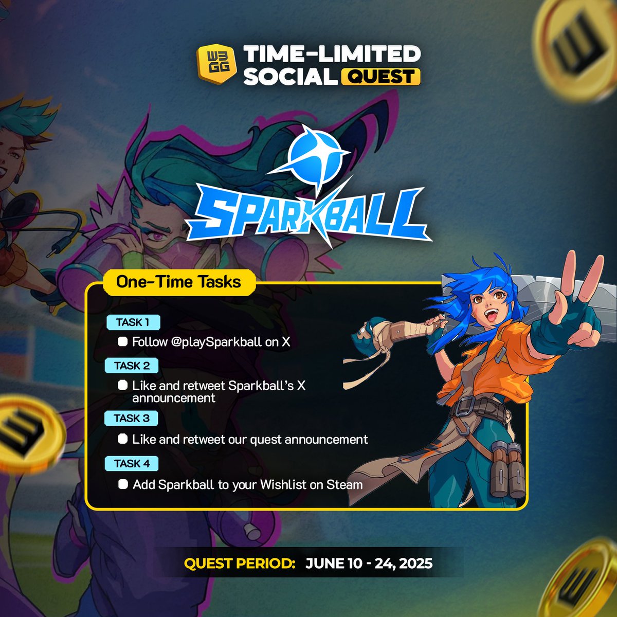 W3GG 💛 (@w3ggofficial) on Twitter photo 🌀 Sparkball Social Quest is LIVE!
Think you’ve got what it takes to climb the ranks and stack 200 WXP?
Complete these one-time tasks by June 24 to claim your rewards:
🔹 Follow <a href="/playSparkball/">LET'S PLAY SPARKBALL!</a>
🔹 Like + RT this drop: x.com/playSparkball/…
🔹 Like + RT this tweet
🔹 Wishlist 🌀 Sparkball Social Quest is LIVE!
Think you’ve got what it takes to climb the ranks and stack 200 WXP?
Complete these one-time tasks by June 24 to claim your rewards:
🔹 Follow <a href="/playSparkball/">LET'S PLAY SPARKBALL!</a>
🔹 Like + RT this drop: x.com/playSparkball/…
🔹 Like + RT this tweet
🔹 Wishlist