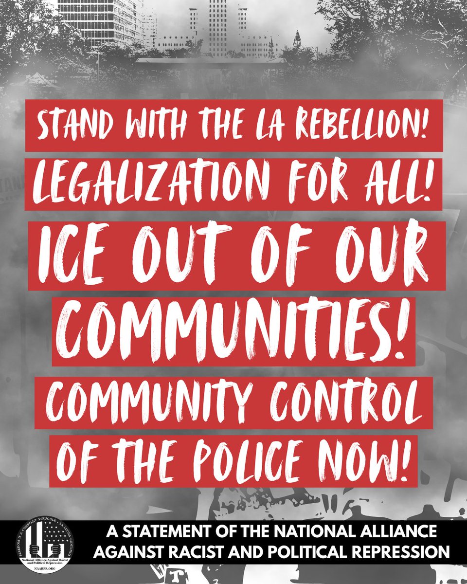 Stand with the LA rebellion!
Legalization for all!
ICE out of our communities!
Community control of the police now!